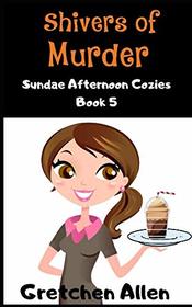 Shivers of Murder (Sundae Afternoon, Bk 5)