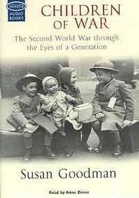 Children Of War: The Second World War Through the Eyes of a Generation