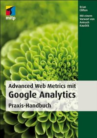 Advanced Web Metrics mit Google Analytics: Praxis-Handbuch
