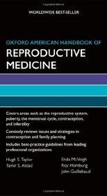 Oxford American Handbook of Reproductive Medicine (Oxford American Handbooks in Medicine)