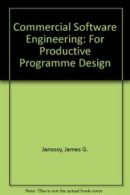 Commercial Software Engineering: For Productive Program Design