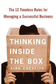 Thinking Inside the Box: The 12 Timeless Rules for Managing a Successful Business
