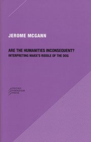 Are the Humanities Inconsequent?: Interpreting Marx's Riddle of the Dog
