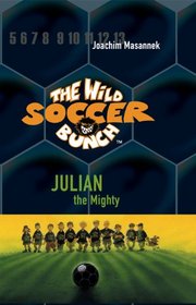 The Wild Soccer Bunch,Book4, Julian the Mighty