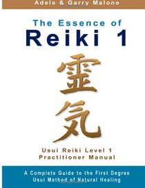 The Essence of Reiki 1: Usui Reiki 1 Manual | Practitioner Level
