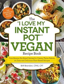 The 'I Love My Instant Pot' Vegan Recipe Book ('I Love My....')