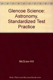 Glencoe Science: Astronomy, Standardized Test Practice