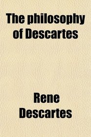 The philosophy of Descartes