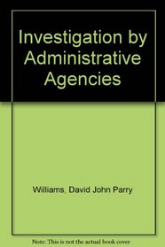 Investigations by Administrative Agencies