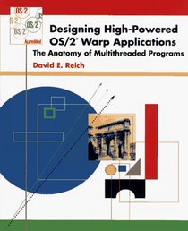 Designing High-Powered Os/2 Warp Applications: The Anatomy of Multithreaded Programs