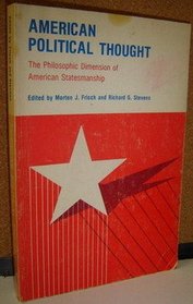 American political thought: The philosophic dimension of American statesmanship