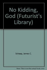 No Kidding God (Futurist's Library)