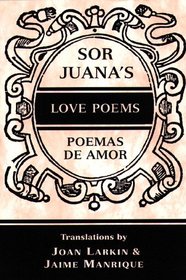 Sor Juana's Love Poems: In Spanish and English