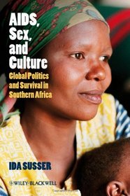 AIDS, Sex, and Culture: Global Politics and Survival in Southern Africa