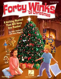 Forty Winks 'Til Christmas: A Holiday Musical That Will Keep You Awake! (Expressive Art (Choral))