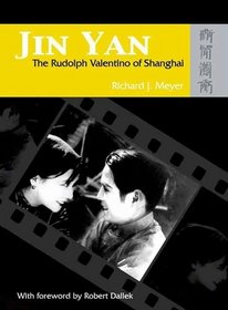 Jin Yan: The Rudolph Valentino of Shanghai [With The Peach Girl DVD]