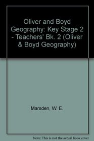 Oliver and Boyd Geography: Key Stage 2 - Teachers' Bk. 2 (Oliver & Boyd geography)