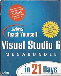 Sams Teach Yourself Visual Studio 6 Megabundle in 21 Days (Sams Teach Yourself)