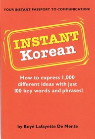 Instant Korean: How to express 1,000 different ideas with just 100 key words and phrases! (Instant Phrasebook Series)