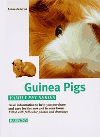 The Guinea Pig: How to Care for Them, Feed Them, and Understand Them (Family Pet Series)