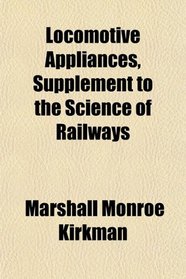 Locomotive Appliances, Supplement to the Science of Railways