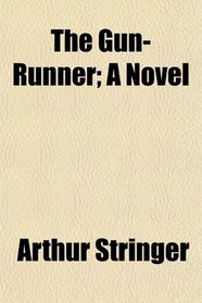 The Gun-Runner; A Novel