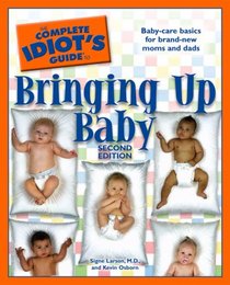 The Complete Idiot's Guide to Bringing Up Baby, 2nd Edition (Complete Idiot's Guide to)