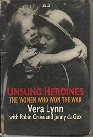 Unsung Heroines: The Women Who Won the War (Transaction Large Print Books)