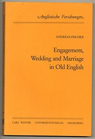 Engagement, wedding and marriage in Old English (Anglistische Forschungen)