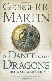 A Dance with Dragons: Dreams and Dust. George R.R. Martin (Song of Ice & Fire 5 Part 1)