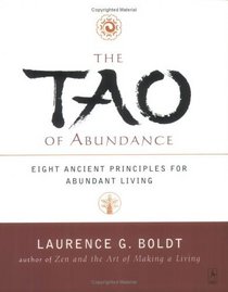The Tao of Abundance : Eight Ancient Principles for Living Abundantly in the 21st Century (Arkana S.)