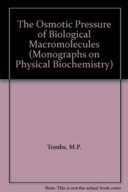 The Osmotic Pressure of Biological Macromolecules (Monographs on Physical Biochemistry)