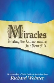 Miracles: Inviting the Extraordinary into Your Life