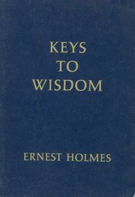 Keys to wisdom (The notebooks of Ernest Holmes)