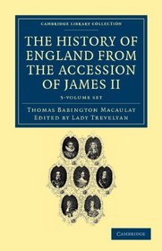 The History of England from the Accession of James II 5 Volume Set (Cambridge Library Collection - History)