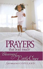 Prayers That Avail Much: Blessings For Little Ones