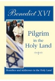 Pilgrim in the Holy Land: Homilies and Addresses in the Holy Land (Papal Teaching)