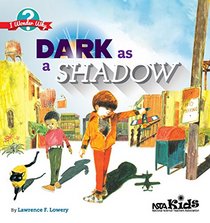 Dark as a Shadow (NSTA Kids I Wonder Why Series) PB330X15