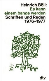 Es kann einem bange werden: Schriften und Reden, 1976-1977 (Schriften und Reden / Heinrich Boll) (German Edition)