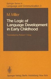 The Logic of Language Development in Early Childhood (Springer Series in Language and Communication)