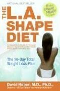The L.A. Shape Diet : The 14-Day Total Weight-Loss Plan