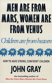 Men Are from Mars, Women Are from Venus, Children Are from Heaven