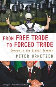 From Free Trade to Forced Trade: Canada in the Global Economy