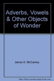 Adverbs, Vowels & Other Objects of Wonder