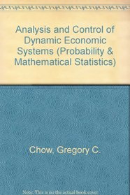 Analysis and Control of Dynamic Economic Systems (Probability & Mathematical Statistics)