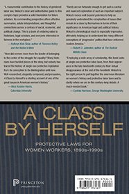 A Class by Herself: Protective Laws for Women Workers, 1890s-1990s (Politics and Society in Modern America)
