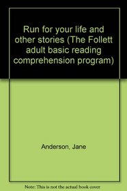 Run for your life and other stories (The Follett adult basic reading comprehension program)