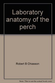 Laboratory anatomy of the perch (Booth Laboratory anatomy series)