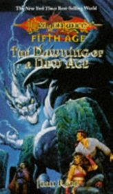 The Dawning of a New Age (Dragonlance Dragons of a New Age, Vol. 1)