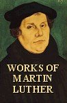 Works of Martin Luther: With Introduction and Notes, the Philadelphia Edition